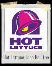 Hot Lettuce Taco Bell Logo T-Shirt