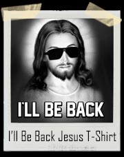 Jesus I'll Be Back Terminator T-Shirt