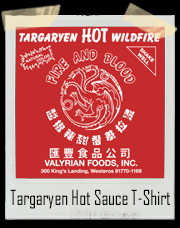 Targaryen Hot Wildfire Sauce Fire And Blood Game Of Thrones T-Shirt
