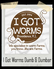 I Got Worms Dumb And Dumber T-Shirt