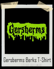 Ermahgerd Gersberms Berks Meme T-Shirt