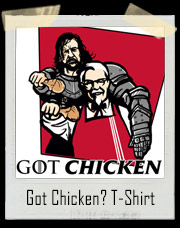 Got Chicken Game Of Thrones KFC Kernel Sanders and The Hound T-Shirt