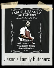 Jason's Family Butchers! Meats To Die For!!!! Est. Friday The 13th 1980