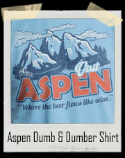 Visit Aspen Dumb And Dumber To Inspired T-Shirt