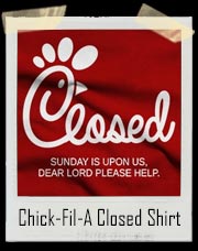 Chick-Fil-A Closed T-Shirt