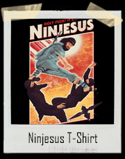 Holy Fuck It's Ninjesus! Ninja Jesus Christ T-Shirt