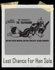 Last Chance For Han Solo - Monopoly Style Boba Fett Star Wars T-Shirt