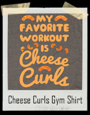 My Favorite Workout Is Cheese Curls T-Shirt