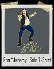 Ron “Jeremy” Solo T-Shirt