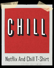 Netflix And Chill T-Shirt