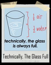 Technically, The Glass Is Always Full T-Shirt