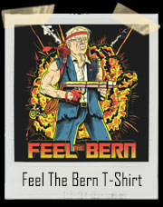Feel The Bern - Bernie Sanders Rambo Style T-Shirt