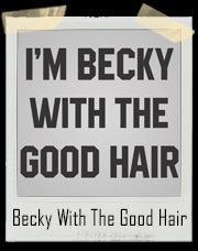 I'm Becky With The Good Hair Sorry T-Shirt