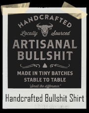 Handcrafted Artisanal Bullshit T-Shirt