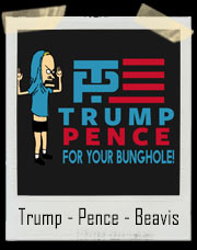 Donald Trump And Mike Pence Presidential TP For Your Bunghole T-Shirt - Beavis And Butthead Inspired