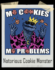 Notorious Cookie Monster Mo Cookies Mo Problems T-Shirt