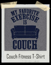 My Favorite Exercise Is Couch T-Shirt
