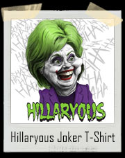 Hillary Clinton Hillaryous Joker T-Shirt