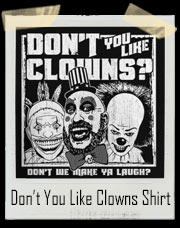 Don't You Like Clowns? T-Shirt