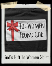 I'm God's Gift To Women T-Shirt