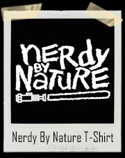 Nerdy By Nature T-Shirt