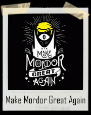 Make Mordor Great Again Donald Trump T-Shirt