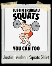 Canada Prime Minister Justin Trudeau Squats Butt T-Shirt