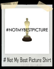 Academy Awards Not My Best Picture Oscars #NotMyBestPicture T-Shirt