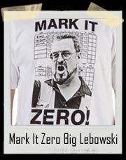 Mark It Zero Big Lebowski Walter Sobchak T Shirt