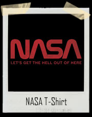 Nasa - Let's Get The Hell Out Of Here T-Shirt