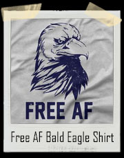 Free AF Bald Eagle America T-Shirt