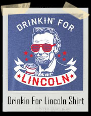 Drinkin Beer For Lincoln America Ringer T-Shirt