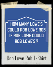 Lowe’s Rob Lowe Rob T-Shirt
