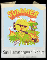 Summer Sun Flamethrower T-Shirt