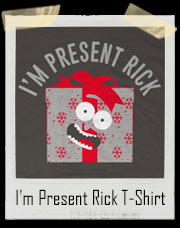 I'm Present Rick T-Shirt
