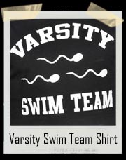 Varsity Swim Team Funny Sperm T Shirt
