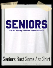 SENIORS - Y'all ready to bust some ass?! T-Shirt 
