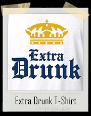 Extra Drunk T-Shirt