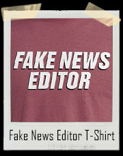 Fake News Editor T-Shirt