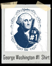 George Washington I'm Number One T-Shirt