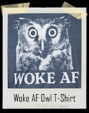 Woke AF Owl T-Shirt