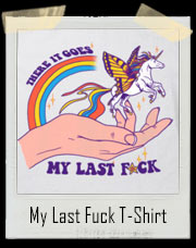 My Last Fuck Unicorn Butterfly T-Shirt