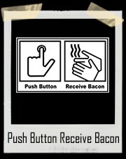 Push Button Receive Bacon Funny T-Shirt