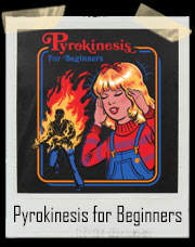 Pyrokinesis for Beginners T-Shirt