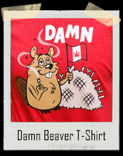 Damn Beaver Canada Marijuana T-Shirt