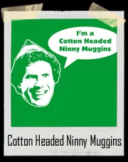 Cotton Headed Ninny Muggins Buddy The Elf T Shirt