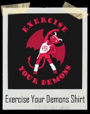 Exercise Your Demons T-Shirt