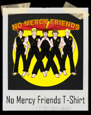 No Mercy Friends T-Shirt