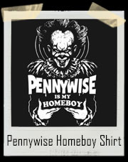 Pennywise Is My Homeboy T-Shirt
