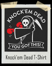 Knock’em Dead T-Shirt